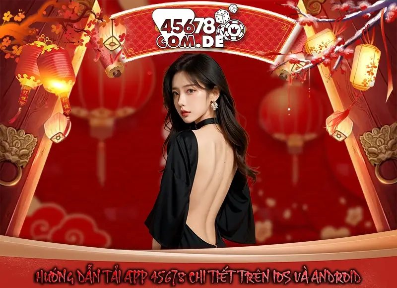 Hướng dẫn tải app 45678 chi tiết trên iOS và Android