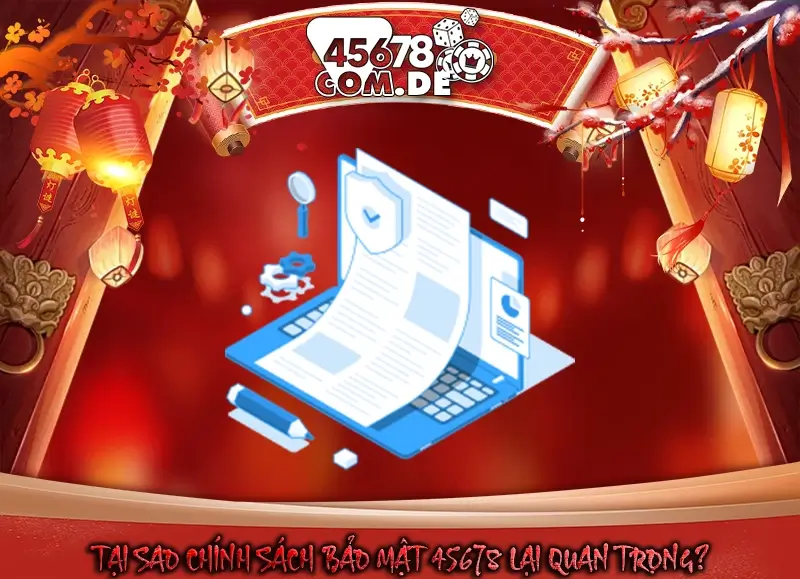 Tại sao chính sách bảo mật 45678 lại quan trọng